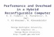 Performance and Overhead in a Hybrid Reconfigurable Computer O. D. Fidanci 1, D. Poznanovic 2, K. Gaj 3, T. El-Ghazawi 1, N. Alexandridis 1 1 George Washington