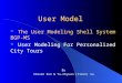 User Model The User Modeling Shell System BGP-MS User Modeling For Personalized City Tours By Steven Sun & Yu-Chyuan (Trent) Su