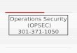 Operations Security (OPSEC) 301-371-1050. Introduction  Standard  Application  Objectives  Regulations and Guidance  OPSEC Definition  Indicators