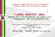 LAGOS HABITAT 2011 “LAGOS HABITAT 2011” Agenda for Transformation of Lagos into a Homogenous and Sustainable City TECHNICAL COMMITTEE FOR POLICY REFORM