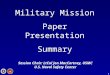 1 Military Mission Paper Presentation Summary Session Chair: LtCol Jon MacCartney, USMC U.S. Naval Safety Center