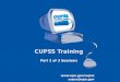 CUPSS Training Part 2 of 3 Sessions  cupss@epa.gov