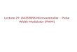 Lecture 29: LM3S9B96 Microcontroller – Pulse Width Modulator (PWM)