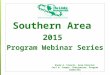 Southern Area 2015 Program Webinar Series Eneid A. Francis, Area Director Cori B. Cooper, Chairperson, Program Committee