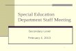 1 Special Education Department Staff Meeting February 4, 2013 Secondary Level