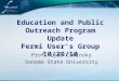 Education and Public Outreach Program Update Fermi User’s Group 10/29/10 Prof. Lynn Cominsky Sonoma State University