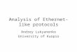 Analysis of Ethernet-like protocols Andrey Lukyanenko University of Kuopio
