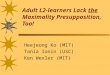 Adult L2-learners Lack the Maximality Presupposition, Too! Heejeong Ko (MIT) Tania Ionin (USC) Ken Wexler (MIT)