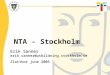 NTA - Stockholm Erik Sanner erik.sanner@utbildning.stockholm.se erik.sanner@utbildning.stockholm.se Zlatibor june 2005
