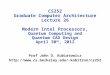 CS252 Graduate Computer Architecture Lecture 26 Modern Intel Processors, Quantum Computing and Quantum CAD Design April 30 th, 2012 Prof John D. Kubiatowicz