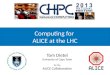 Tom Dietel University of Cape Town for the ALICE Collaboration Computing for ALICE at the LHC