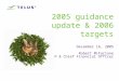 1 2005 guidance update & 2006 targets December 16, 2005 Robert McFarlane EVP & Chief Financial Officer