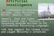 Artificial I ntelligence  AI conference at Dartmouth College, 1956: McCarthy, Minsky, Newell, Simon  Newell, Shaw and Simon demonstrated Logic Theorist,