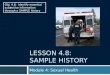 LESSON 4.8: SAMPLE HISTORY Module 4: Sexual Health Obj. 4.8: Identify essential subjective information through a SAMPLE history