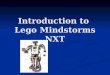 Introduction to Lego Mindstorms NXT. Video clips: Rubix cube solver Rubix cube solver Rubix cube solver Rubix cube solver Roboflush Roboflush Roboflush