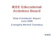 IEEE Educational Activities Board Vice Presidents’ Report June 2008 Evangelia Micheli-Tzanakou