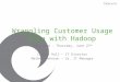 Wrangling Customer Usage Data with Hadoop Clearwire – Thursday, June 27 th Carmen Hall – IT Director Mathew Johnson – Sr. IT Manager