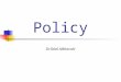 Policy Dr.Talal Alkharobi. 2 Policy pros and cons Perhaps the most uninteresting part of an information security professional's job is that of policy