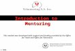 This module was developed with support and funding provided by the Office for Youth and Office for Volunteers Introduction to Mentoring © 2006