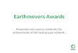 Earthmovers Awards Presented each year to celebrate the achievements of the local groups network