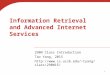 1 Information Retrieval and Advanced Internet Services 290N Class Introduction Tao Yang, 2015 tyang/class/290N15