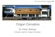 Organ Donation Dr Peter Bishop Clinical Lead for Organ Donation
