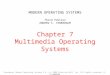 MODERN OPERATING SYSTEMS Third Edition ANDREW S. TANENBAUM Chapter 7 Multimedia Operating Systems Tanenbaum, Modern Operating Systems 3 e, (c) 2008 Prentice-Hall,