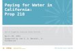 Paying for Water in California: Prop 218 Caitrin Chappelle, Associate Center Director April 28, 2015 Supported by the S. D. Bechtel, Jr. Foundation