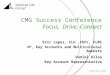 CMG Success Conference Focus, Drive, Connect Eric Lopez, CLU,ChFC, FLMI VP, Key Accounts and Multicultural Markets Daniel Ulloa Key Account Representative