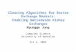 Clearing Algorithms for Barter Exchange Markets: Enabling Nationwide Kidney Exchanges Hyunggu Jung Computer Science University of Waterloo Oct 6, 2008