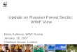 Update on Russian Forest Sector: WWF View Elena Kulikova, WWF Russia January, 26, 2007 Chatham House, London