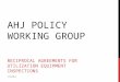 AHJ POLICY WORKING GROUP RECIPROCAL AGREEMENTS FOR UTILIZATION EQUIPMENT INSPECTIONS 7/18/2014