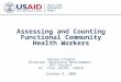 1 Assessing and Counting Functional Community Health Workers Lauren Crigler Director, Workforce Development HCI Project Dr. Troy Jacobs, USAID October
