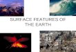 SURFACE FEATURES OF THE EARTH. MOUNTAINS Fold Mountains Fold mountains are the most common type of mountain. The world’s largest mountain ranges are fold