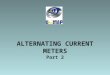ALTERNATING CURRENT METERS Part 2. 2 Objectives Ability to know the operation & Analyzed D’Arsonval meter movement used with half wave rectification Abilty