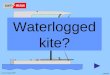Waterlogged kite? © sail-maw 2009 040209. So what goes wrong? © sail-maw 2009 040209