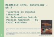 2015/9/15MLIM6319-IB-wk2.ppt 1 MLIM6319 Info. Behaviour – wk 2 “Learning in Digital Libraries: An Information Search Process Approach” – by Carol Kuhlthau