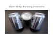 Sheet-Metal Forming Processes. TABLE 7.1 General characteristics of sheet-metal forming proceses