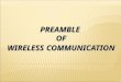 PREAMBLE OF WIRELESS COMMUNICATION. INDEX PREAMBLE STRUCTURE HOLLISTIC FIX KEY CONCEPT KEY RESEARCH AREA KEY APPLICATION INDUSTRIAL APPLICATION RESEARCH