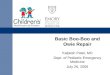 Basic Boo-Boo and Owie Repair Kalpesh Patel, MD Dept. of Pediatric Emergency Medicine July 26, 2006