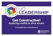 Get Constructive! Exploring conflict to drive results A UQ Leadership Community event