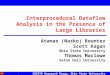PRESTO Research Group, Ohio State University Interprocedural Dataflow Analysis in the Presence of Large Libraries Atanas (Nasko) Rountev Scott Kagan Ohio
