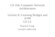 CS 356: Computer Network Architectures Lecture 8: Learning Bridges and ATM Ch 3.1 Xiaowei Yang xwy@cs.duke.edu