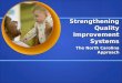 Strengthening Quality Improvement Systems The North Carolina Approach