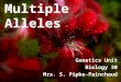 Multiple Alleles Genetics Unit Biology 30 Mrs. S. Pipke-Painchaud