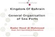 General Organisation of Sea Ports (GOP)1 Kingdom Of Bahrain General Organisation of Sea Ports Bader Hood Al Mahmood Head, Port Operations & Regulations