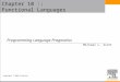 Copyright © 2009 Elsevier Chapter 10 :: Functional Languages Programming Language Pragmatics Michael L. Scott