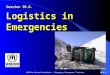 UNHCR/e-Centre/InterWorks - Emergency Management Training10.8.1. Session 10.8. Logistics in Emergencies