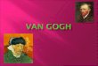 Van Gogh was born in Groot Zundert on the 30th March 1853. His parents were called Theodorus Van Gogh and Anna Cornelia Carbentus. He had a sister called