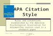 September 14, 2015 Instructor: Gloria Mohammad WORKSHOP FALL 2011-2012 1 APA Citation Style Rules and conventions established by the American Psychological